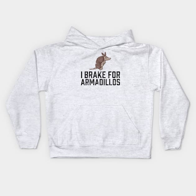 I Brake for Armadillos Kids Hoodie by TGKelly